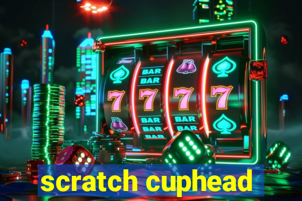 scratch cuphead